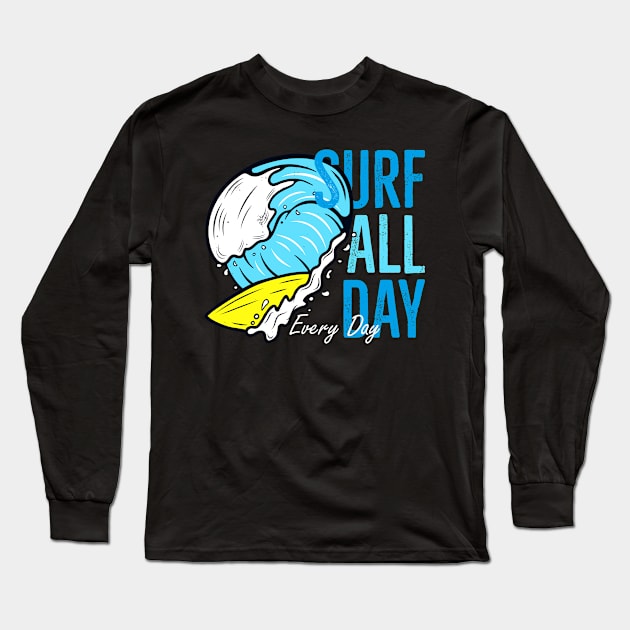 Surfing Every Day Surf Wave Surfer Long Sleeve T-Shirt by Foxxy Merch